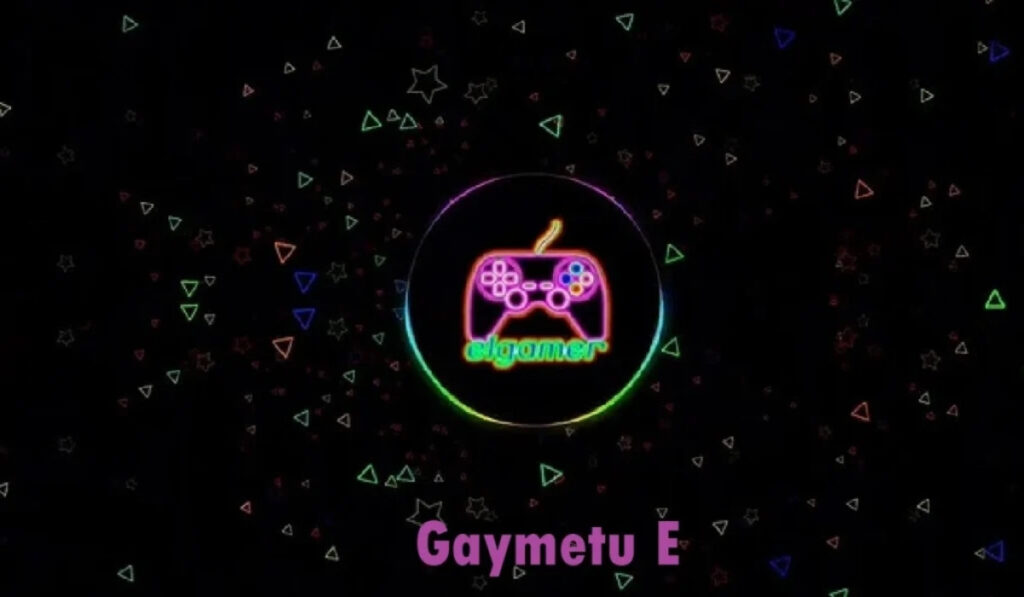 Gaymetu E